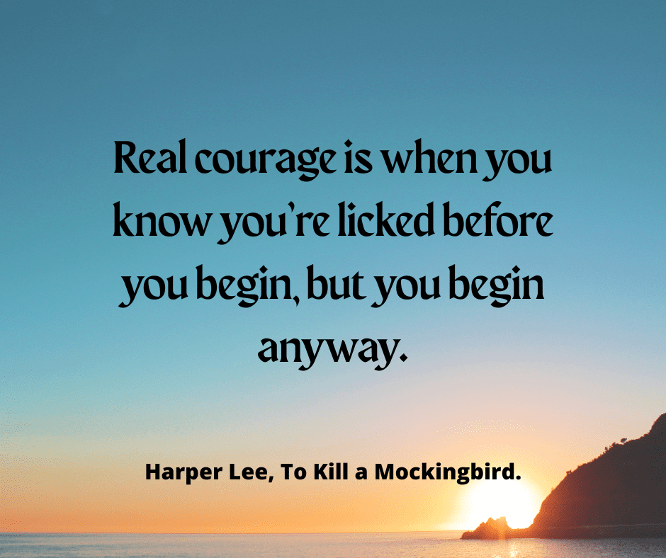 225+ Courage Quotes to Inspire, Empower, and Transform